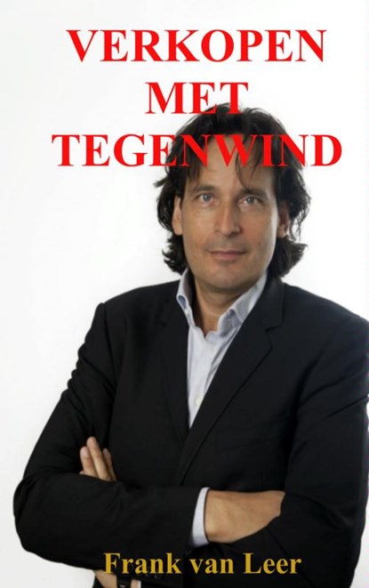Verkopen met tegenwind, Frank van Leer - Paperback - 9789402110364