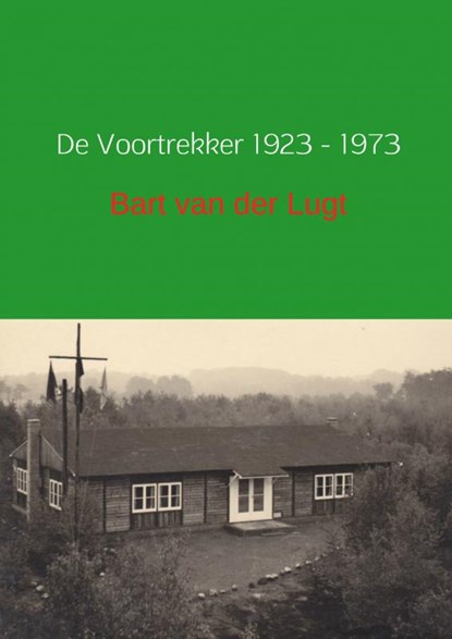 De Voortrekker 1923-1973, Bart van der Lugt - Paperback - 9789402110654