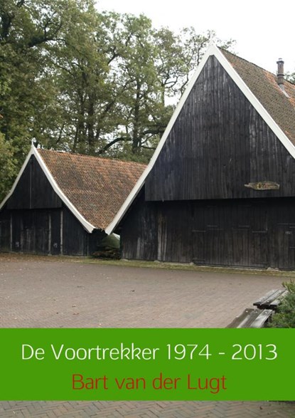 De Voortrekker 1974-2013, Bart van der Lugt - Paperback - 9789402110692