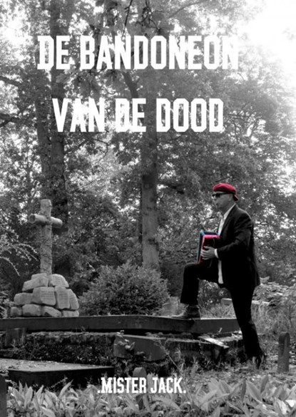 De bandoneon van de dood, .Mister Jack. - Paperback - 9789402111279