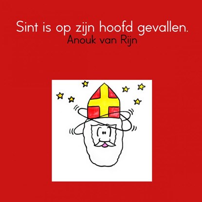 Sint is op zijn hoofd gevallen, Anouk van Rijn - Paperback - 9789402111385