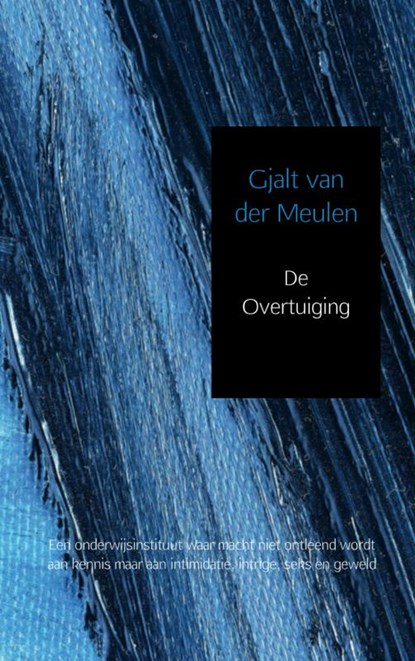 De overtuiging, Gjalt van der Meulen - Paperback - 9789402111507