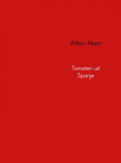 Tomaten uit Spanje, Willem Albert - Ebook EPUB - 9789402112610