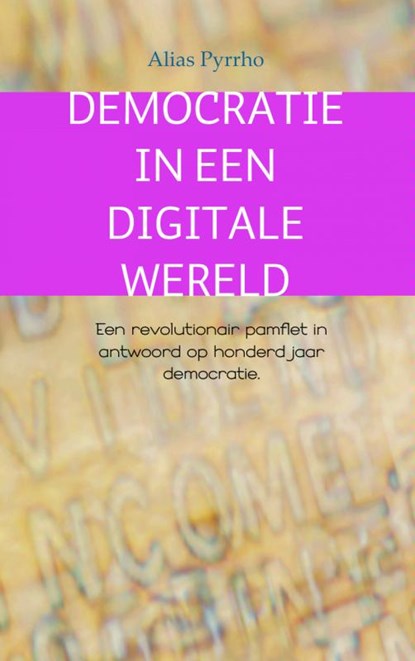 Democratie in een digitale wereld, Alias Pyrrho - Paperback - 9789402112979