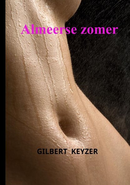 Almeerse zomer, Gilbert Keyzer - Paperback - 9789402113082