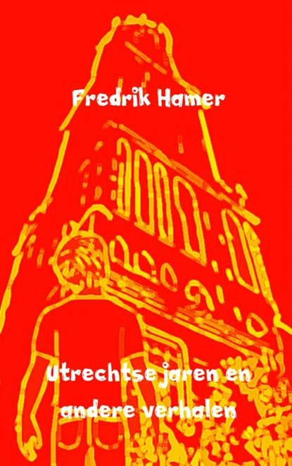 Utrechtse jaren en andere verhalen, Fredrik Hamer - Ebook - 9789402113518