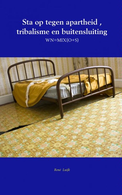 Sta op tegen apartheid , tribalisme en buitensluiting, Rene Luijk - Paperback - 9789402113563
