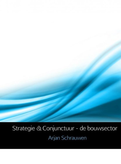 Strategie en conjunctuur, Arjan Schrauwen - Paperback - 9789402113587
