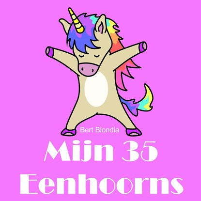 Mijn 35 Eenhoorns, Blondia Bert - Paperback - 9789402113648