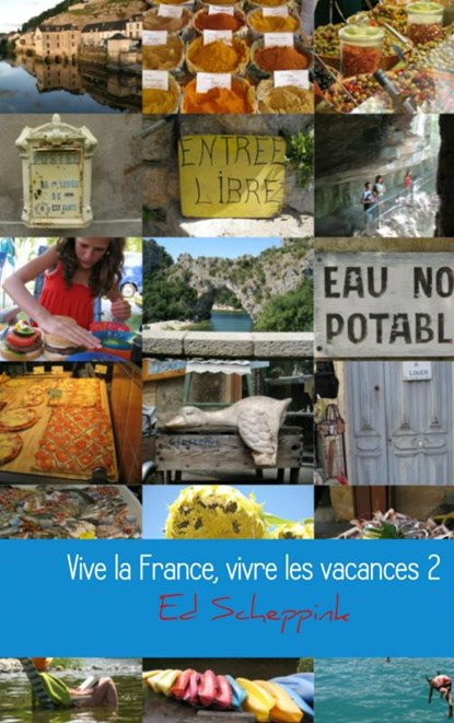Vive la France, vivre les vacances 2, Ed Scheppink - Paperback - 9789402114133