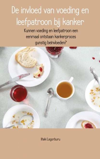 De invloed van voeding en leefpatroon bij kanker, Inaki Legorburu - Ebook EPUB - 9789402114379