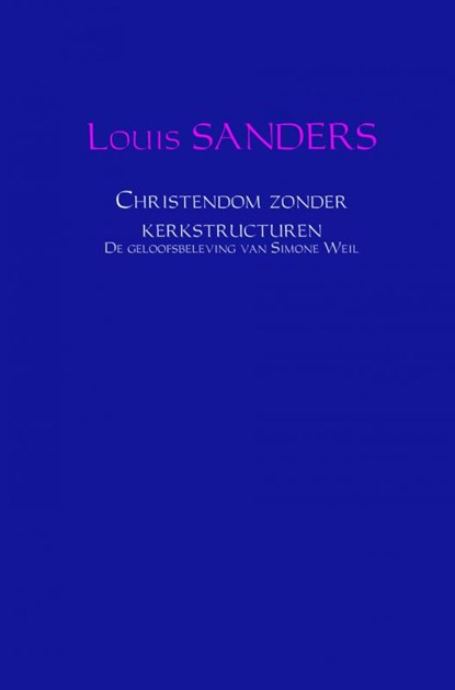 Christendom zonder kerkstructuren, Louis Sanders - Paperback - 9789402114492