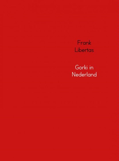 Gorki in Nederland, Frank Libertas - Ebook EPUB - 9789402115291