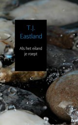Als het eiland je roept - T.J. Eastland - 9789402116588