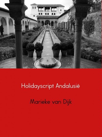 Holidayscript Andalusie, Marieke van Dijk - Ebook - 9789402116991