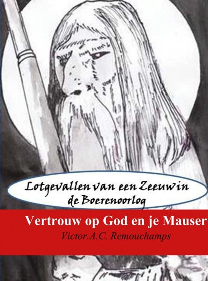 Vertrouw op God en je Mauser, Victor A.C. Remouchamps - Paperback - 9789402117585