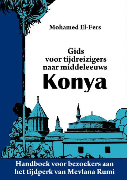 Gids voor tijdreizigers naar middeleeuws Konya, Mohamed El-Fers - Paperback - 9789402117714