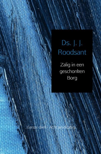 Zalig in een geschonken borg 1, J. J. Roodsant - Paperback - 9789402117806