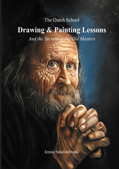 The Dutch School - Painting & Drawing Lessons, Jennie Smallenbroek - Paperback - 9789402119145