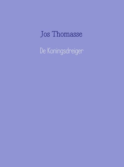 De Koningsdreiger, Jos Thomasse - Ebook - 9789402120578