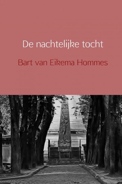 De nachtelijke tocht, Bart van Eikema Hommes - Gebonden - 9789402120738