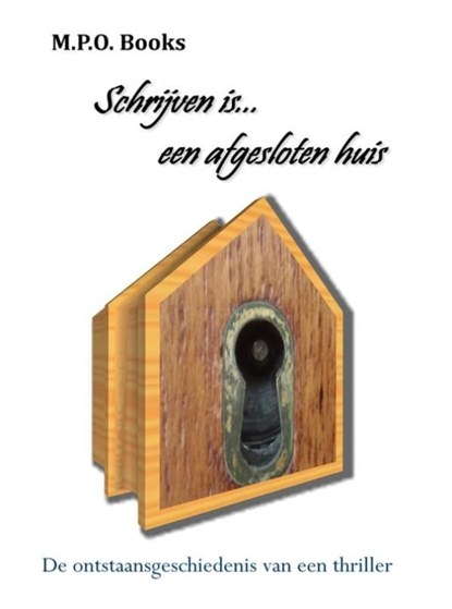 Schrijven is... een afgesloten huis, M.P.O. Books - Ebook - 9789402120752