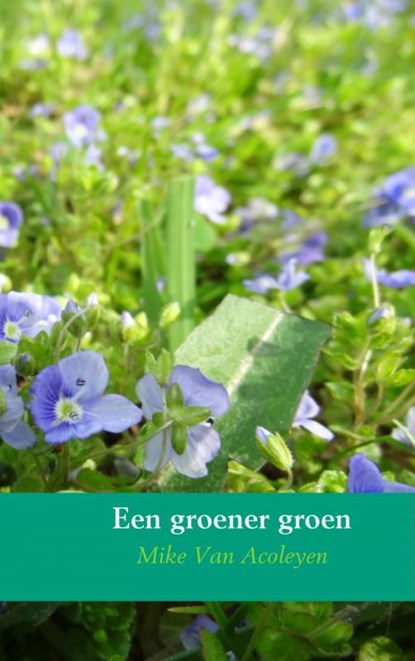 Een groener groen, Mike Van Acoleyen - Paperback - 9789402121582