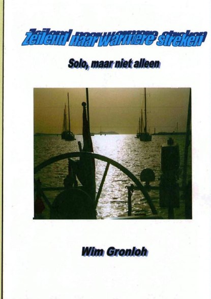 Zeilend naar warmere streken, Wim Gronloh - Paperback - 9789402124477