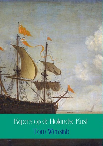 Kapers op de Hollandse kust, Tom Wensink - Ebook - 9789402124910