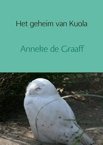 Het geheim van Kuola, Anneke de Graaff - Paperback - 9789402125429