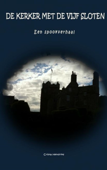 De kerker met de vijf sloten, Crista Hendriks - Paperback - 9789402126112