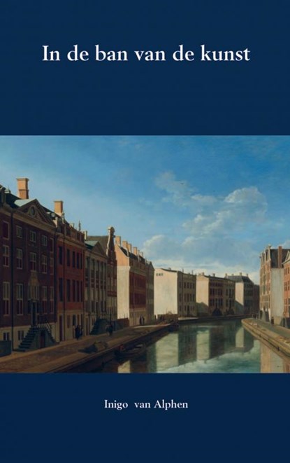In de ban van de kunst, Inigo van Alphen - Paperback - 9789402126570
