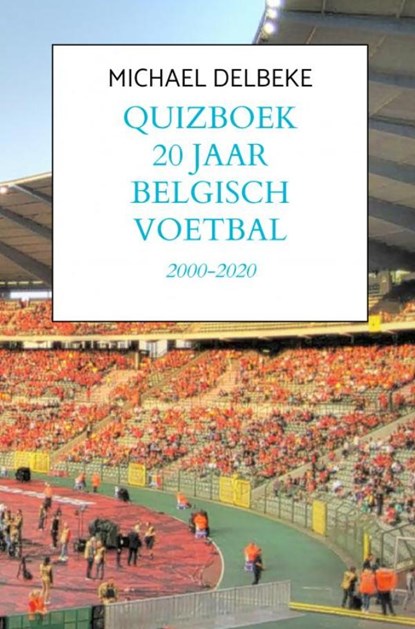 Quizboek Twintig jaar Belgisch voetbal, Michael Delbeke - Paperback - 9789402127027