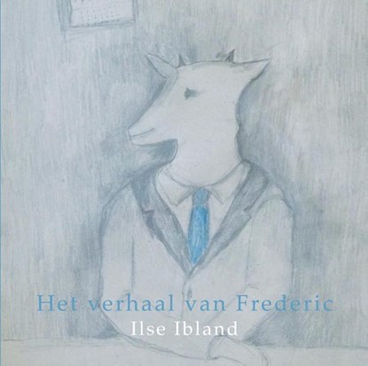 Het verhaal van Frederic, Ilse Ibland - Gebonden - 9789402127089