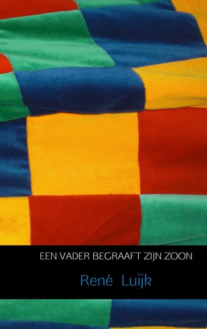 Een vader begraaft zijn zoon, René Luijk - Paperback - 9789402128758