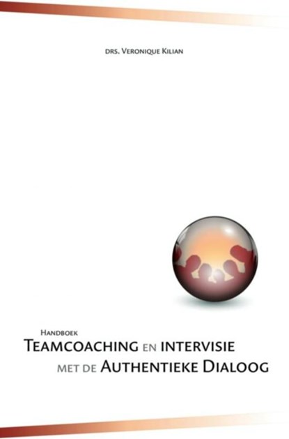 Handboek teamcoaching en intervisie met de authentieke dialoog, Veronique Kilian - Ebook - 9789402129304