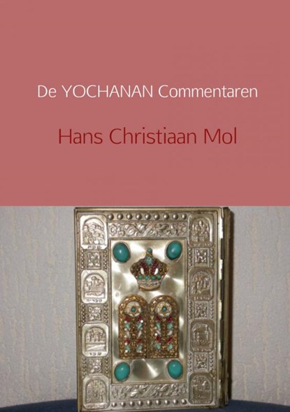 De Yochanan commentaren, Hans Christiaan Mol - Paperback - 9789402129557