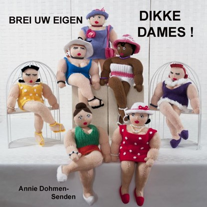 Brei uw eigen dikke dames!, Annie Dohmen-Senden - Paperback - 9789402129847