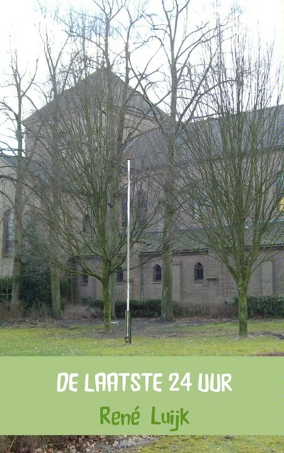 De laatste 24 uur, René Luijk - Paperback - 9789402131031