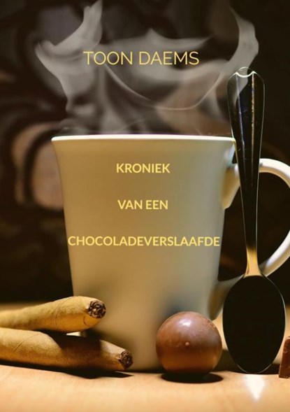 Kroniek van een chocoladeverslaafde, Toon Daems - Paperback - 9789402131307