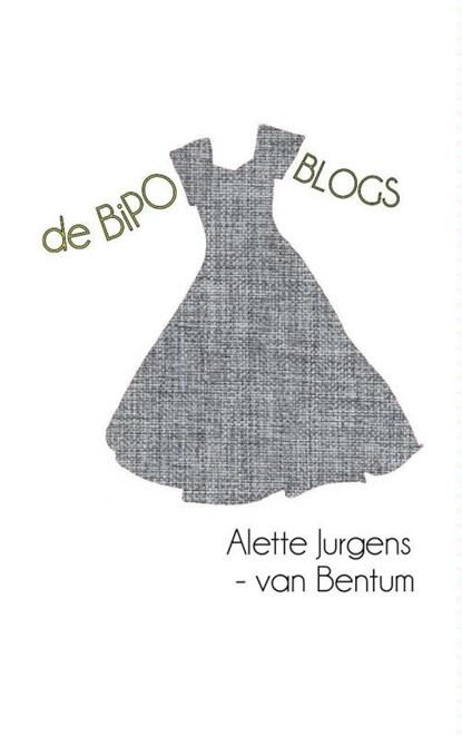 De Bipo Blogs, Alette Jurgens-van Bentum - Paperback - 9789402132748