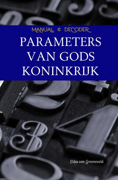 Parameters van Gods koninkrijk, Elihu van Groeneveld - Paperback - 9789402132847