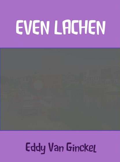 Even lachen, Eddy van Ginckel - Paperback - 9789402132977