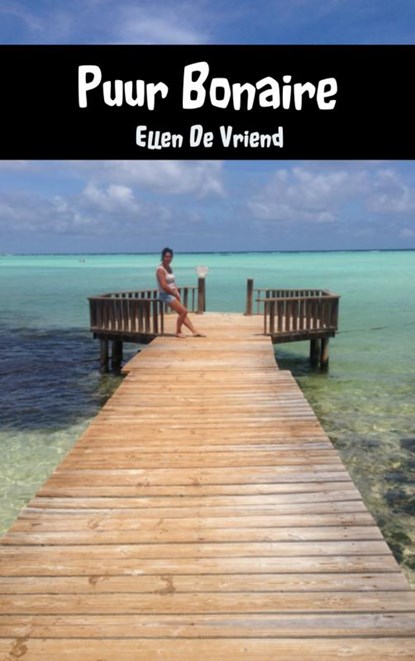 Puur Bonaire, Ellen De Vriend - Paperback - 9789402133165