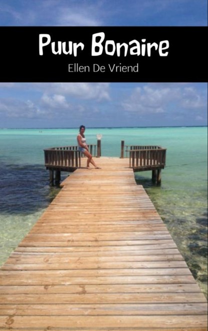Puur Bonaire, Ellen de Vriend - Ebook EPUB - 9789402133851