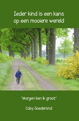 Ieder kind is een kans op een mooiere wereld - Coby Goederond - 9789402134193