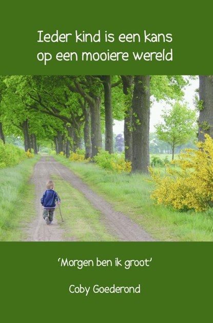 Ieder kind is een kans op een mooiere wereld, Coby Goederond - Paperback - 9789402134193
