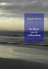 De illusie van de zelfbepaling - Bram Zoon - 9789402134421