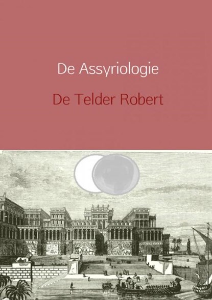 De Assyriologie herzien, Telder De Robert - Paperback - 9789402135725