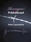 Rozengeur & Prikkeldraad | Hans Laurentius | 